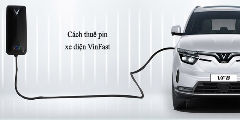 Cách thuê pin xe điện VinFast